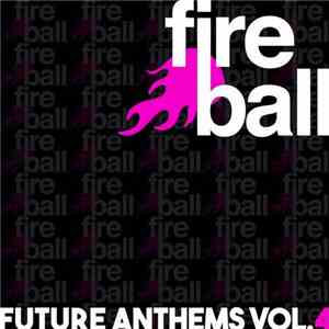 Various - Fireball Recordings Future Anthems Vol.4 download mp3 flac