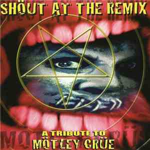 Various - Shöut At The Remix - A Tribute To Mötley Crüe download free