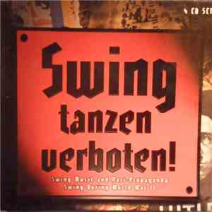 Various - Swing Tanzen Verboten!  Swing Music And Nazi-Propaganda Swing During World War II download free