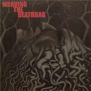 Weaving The Deathbag - Weaving The Deathbag download mp3 flac