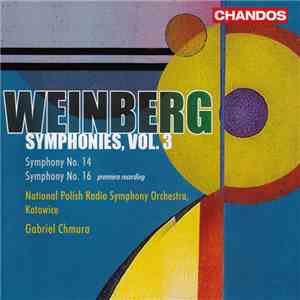 Weinberg / National Polish Radio Symphony Orchestra, Katowice, Gabriel Chmura - Symphonies, Vol. 3 - Symphony No. 14 • Symphony No. 16 download free