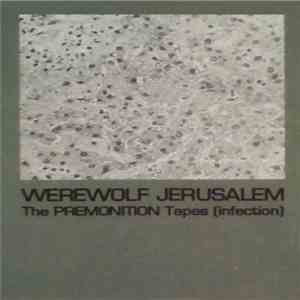 Werewolf Jerusalem - The Premonition Tapes (Infection) download mp3 flac